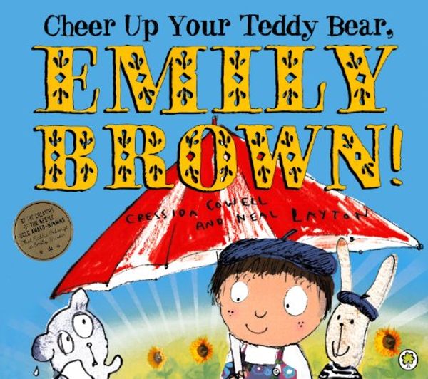 Cover Art for 9780606317726, Cheer Up Your Teddy Bear, Emily Brown! by Cressida Cowell