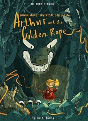 Cover Art for 9781911171690, Arthur and the Golden Rope (Brownstone's Mythical Collection) by Joe Todd-Stanton