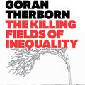 Cover Art for 9780745679914, The Killing Fields of Inequality by Göran Therborn