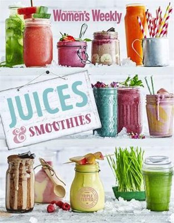 Cover Art for 9781742457161, Juices and Smoothies by The Australian Women's Weekly