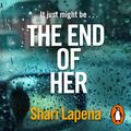 Cover Art for 9781473579422, The End of Her by Shari Lapena, Karissa Vacker