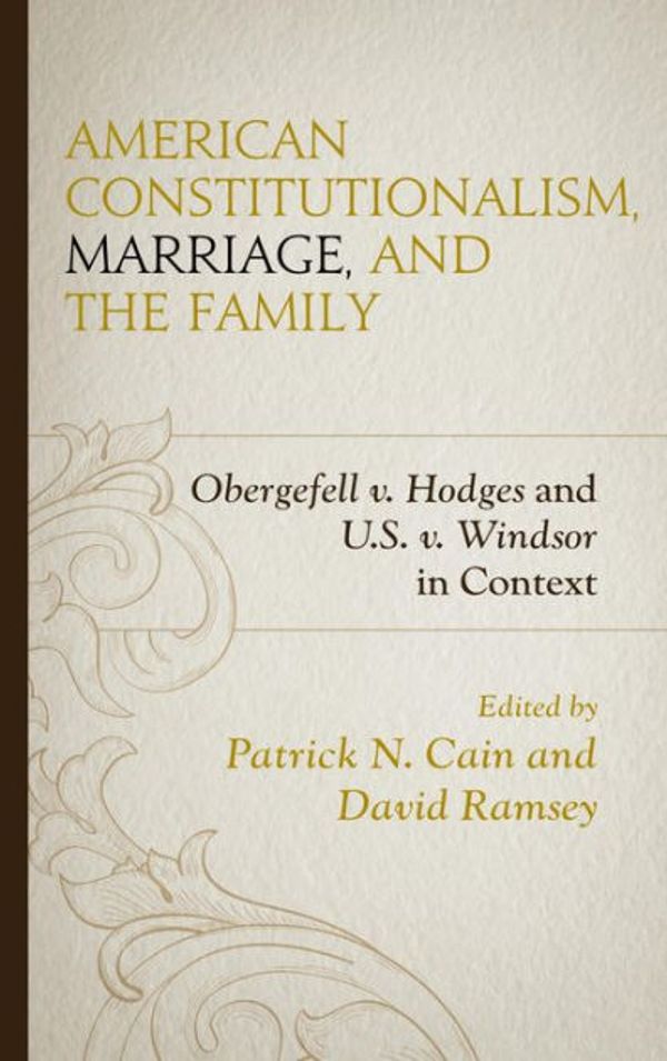 Cover Art for 9781498528184, American Constitutionalism, Marriage, and the Family by Patrick N. Cain