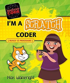 Cover Art for 9780778735151, I'm a Scratch CoderGeneration Code by Max Wainewright