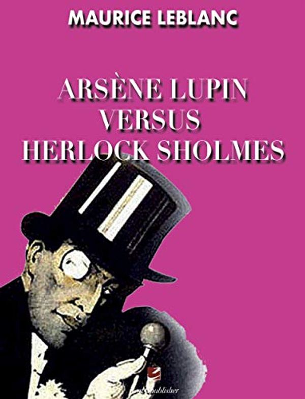 Cover Art for B07XQCQFQQ, Arsene Lupin versus Herlock Sholmes by Maurice leBlanc