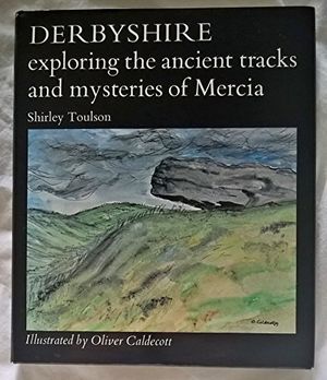 Cover Art for 9780704530485, Derbyshire: Exploring the Ancient Tracks and Mysteries of Mercia by Shirley Toulson