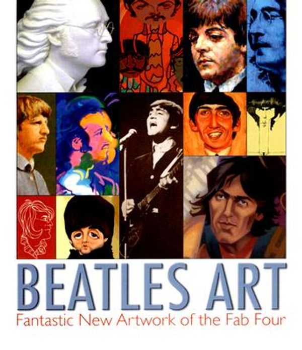 Cover Art for 9780975417621, Beatles Art: Fantastic New Artwork of the Fab Four by Linda Webb