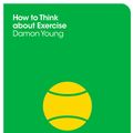 Cover Art for 9780230767768, How to Exercise by Damon Young