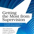 Cover Art for 9781137239037, Getting the Most from Supervision by Alan Dunnett, Caroline Jesper, Máire O'Donnell, Kate Vallance