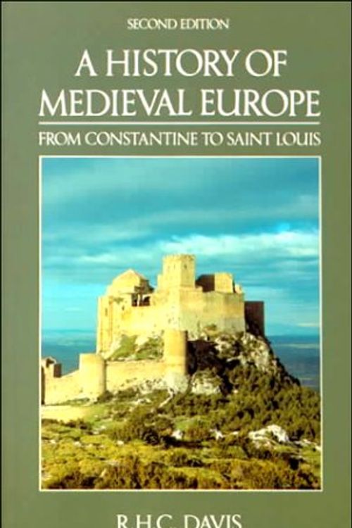 Cover Art for 9780582494008, A History of Medieval Europe: From Constantine to Saint Louis by Prof R.H.C. Davis