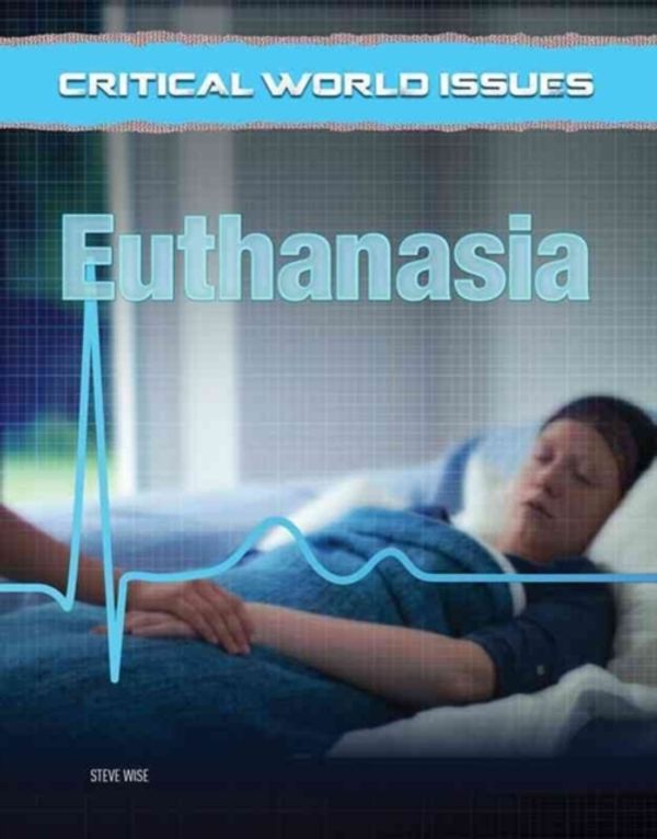 Cover Art for 9781422236536, EuthanasiaCritical World Issues by Steve Wise