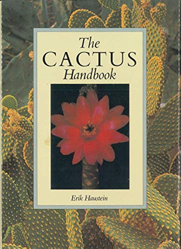 Cover Art for 9781555212063, The Cactus Handbook by Erik Haustein