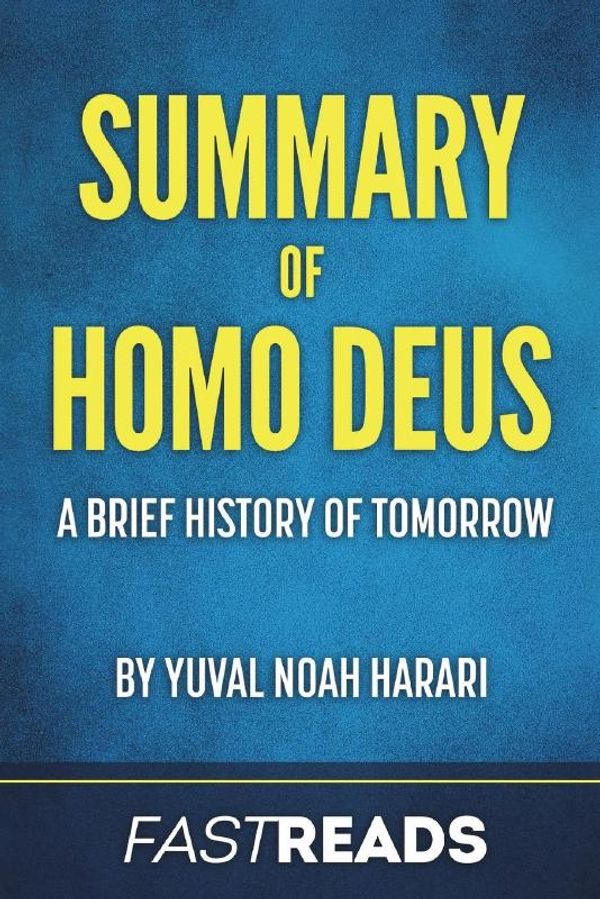 Cover Art for 9781547195015, Summary of Homo Deus: by Yuval Noah Harari | Includes Key Takeaways & Analysis by FastReads