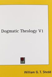 Cover Art for 9781428611405, Dogmatic Theology V1 by William G. t. Shedd