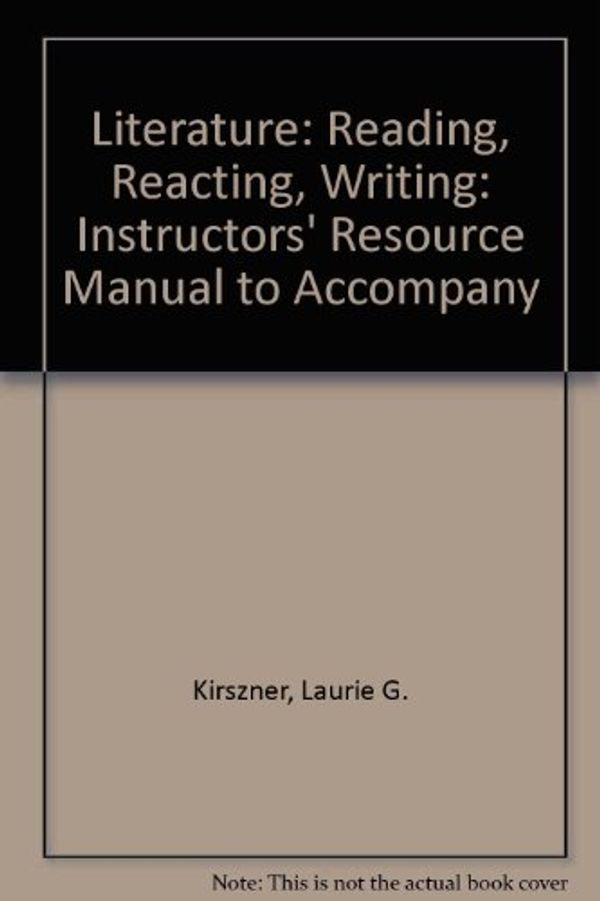 Cover Art for 9780838458785, Literature: Reading, Reacting, Writing by Laurie G Kirszner