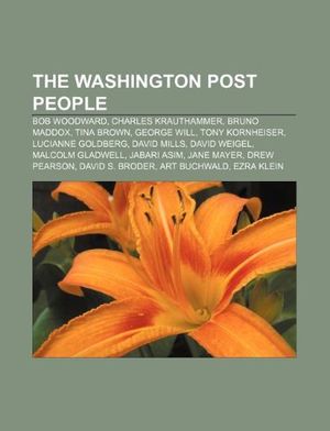 Cover Art for 9781233295975, The Washington Post people: Bob Woodward, Charles Krauthammer, Bruno Maddox, Tina Brown, George Will, Tony Kornheiser, Lucianne Goldberg by Source Wikipedia