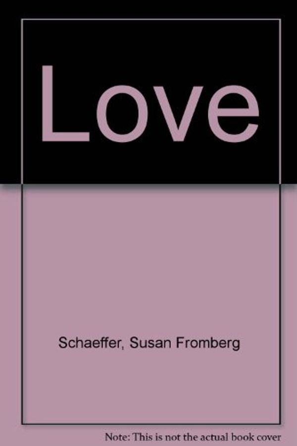 Cover Art for 9780804107426, Love by Susan Fromberg Schaeffer