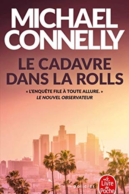 Cover Art for 9782253044789, Le Cadavre Dans la Rolls (Policiers) by Michael Connelly