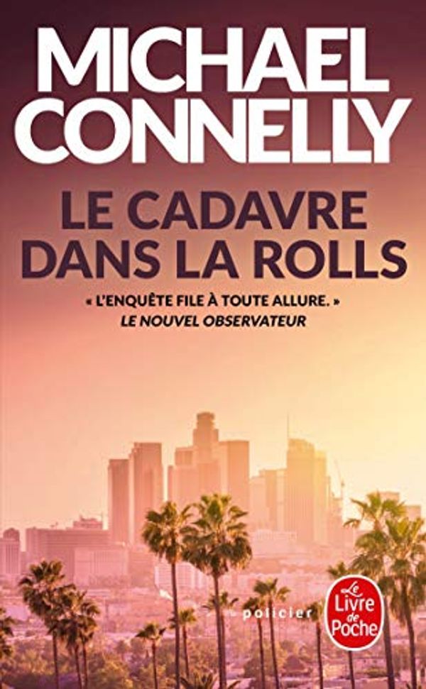 Cover Art for 9782253044789, Le Cadavre Dans la Rolls (Policiers) by Michael Connelly