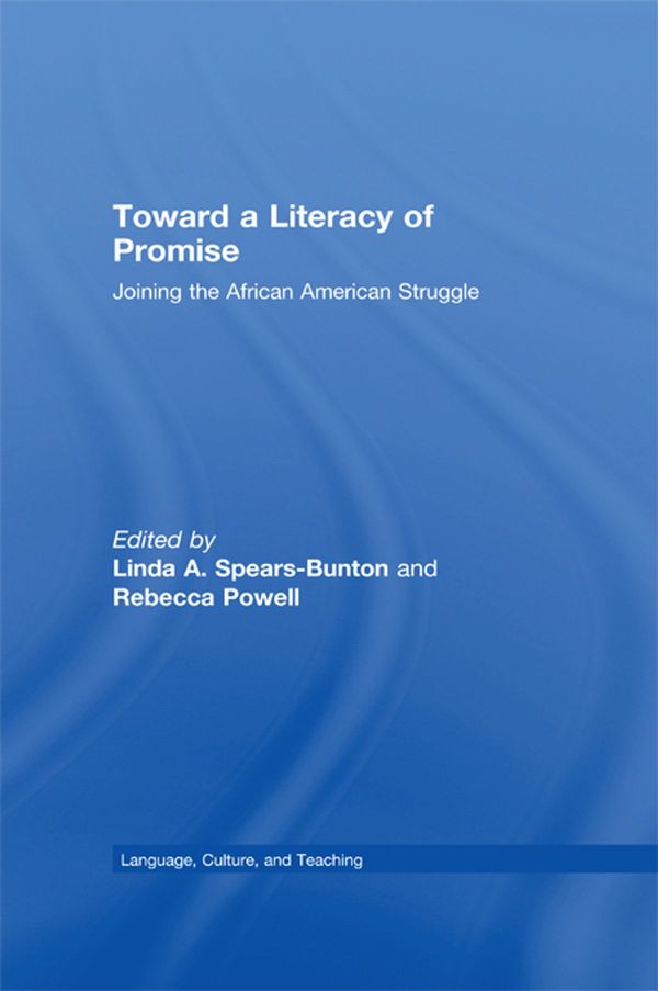 Cover Art for 9781135625047, Toward a Literacy of Promise by Linda A. Spears-Bunton, Rebecca Powell