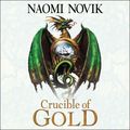 Cover Art for 9780008338930, Crucible of Gold (The Temeraire Series, Book 7) by Naomi Novik