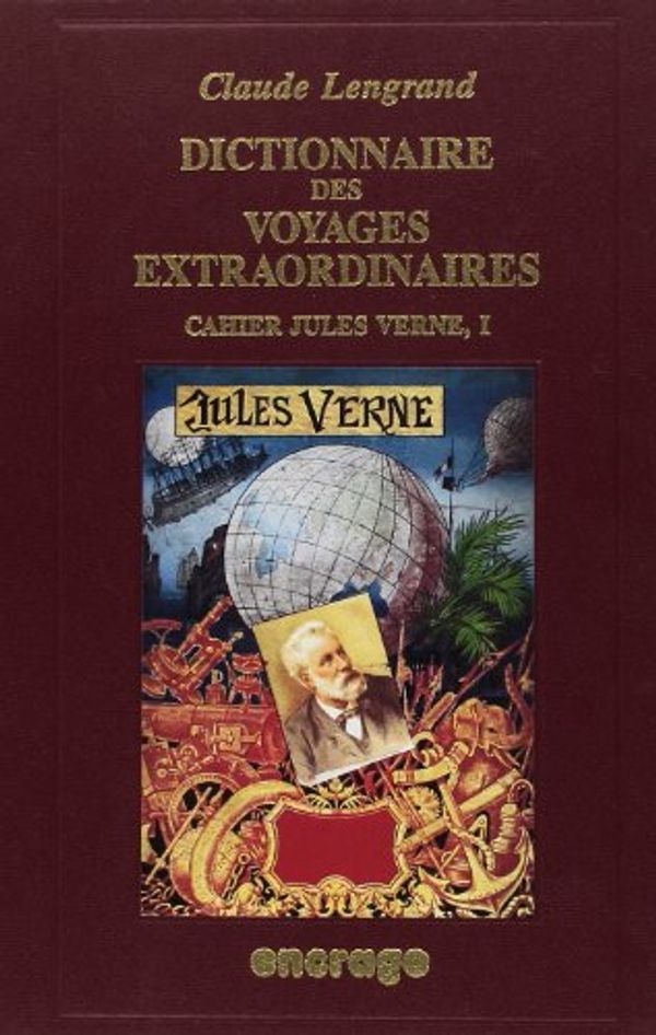 Cover Art for 9782906389953, Dictionnaire des "Voyages extraordinaires" de Jules Verne (Cahier Jules Verne) (French Edition) by Claude Lengrand