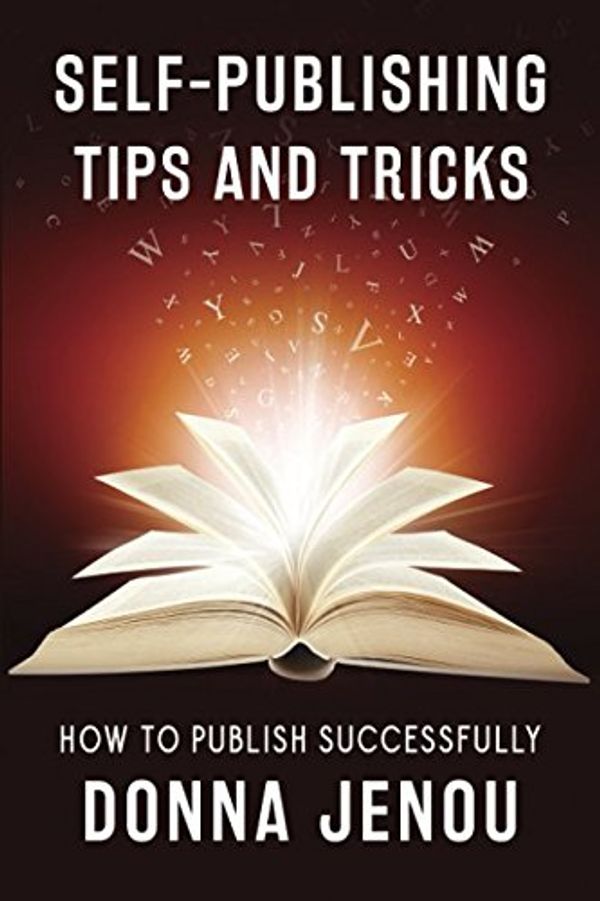 Cover Art for 9781521448755, Self-Publishing Tips and Tricks: How to Publish Successfully with Readers in Mind by Donna Jenou