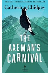Cover Art for 9781787704619, The Axeman’s Carnival: The No. 1 International Bestseller by Catherine Chidgey