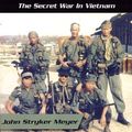 Cover Art for 9780974361802, Across The Fence: The Secret War In Vietnam by John Stryker Meyer