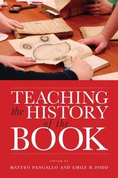 Cover Art for 9781625347312, Teaching the History of the Book by Matteo Pangallo, Emily B. Todd