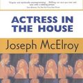 Cover Art for 9781585675791, Actress in the House by Joseph McElroy