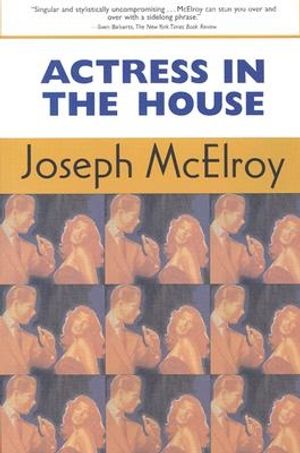 Cover Art for 9781585675791, Actress in the House by Joseph McElroy