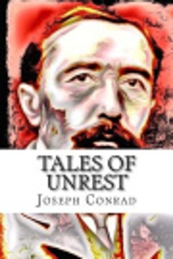 Cover Art for 9781508403289, Tales of Unrest by Joseph Conrad