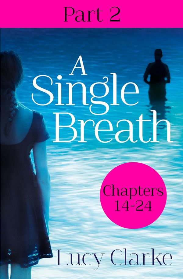 Cover Art for 9780007583973, A Single Breath: Part 2 (Chapters 14-24) by Lucy Clarke