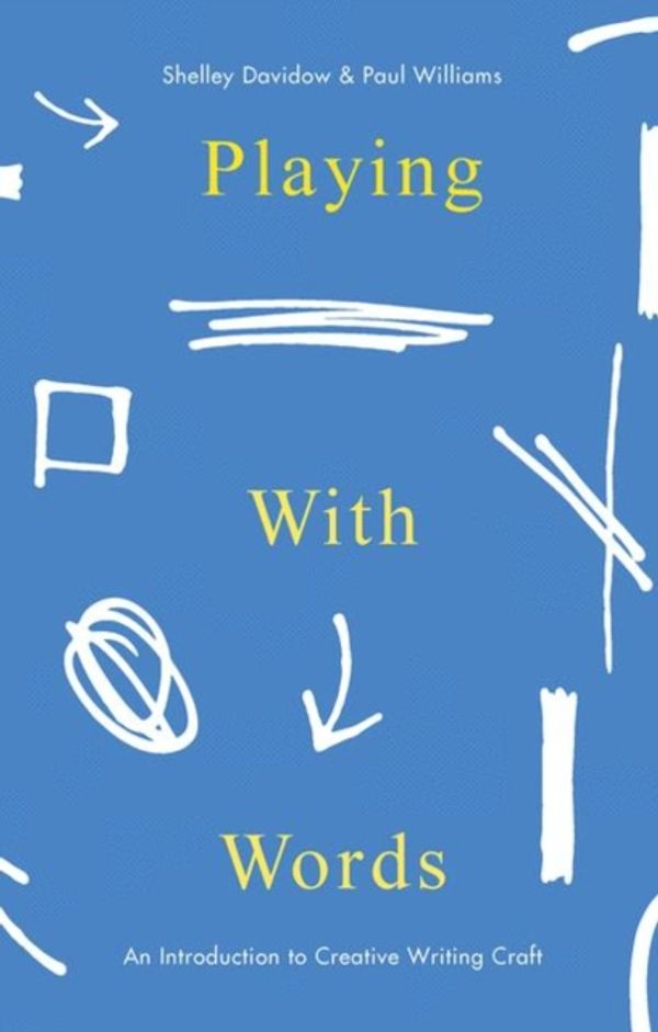 Cover Art for 9781137532527, Playing with Words: An Introduction to Creative Craft by Shelley Davidow