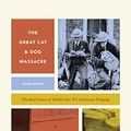 Cover Art for B06X3YWWVT, The Great Cat and Dog Massacre: The Real Story of World War Two's Unknown Tragedy (Animal Lives) by Hilda Kean