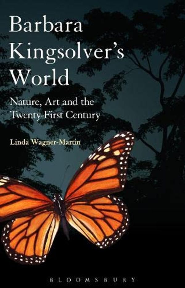 Cover Art for 9781623566289, Barbara Kingsolver’s World: Nature, Art, and the Twenty-First Century by Wagner-Martin, Linda