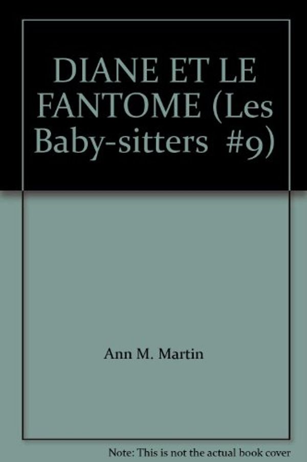 Cover Art for 9782762564471, DIANE ET LE FANTOME (Les Baby-sitters  #9) by Ann M. Martin
