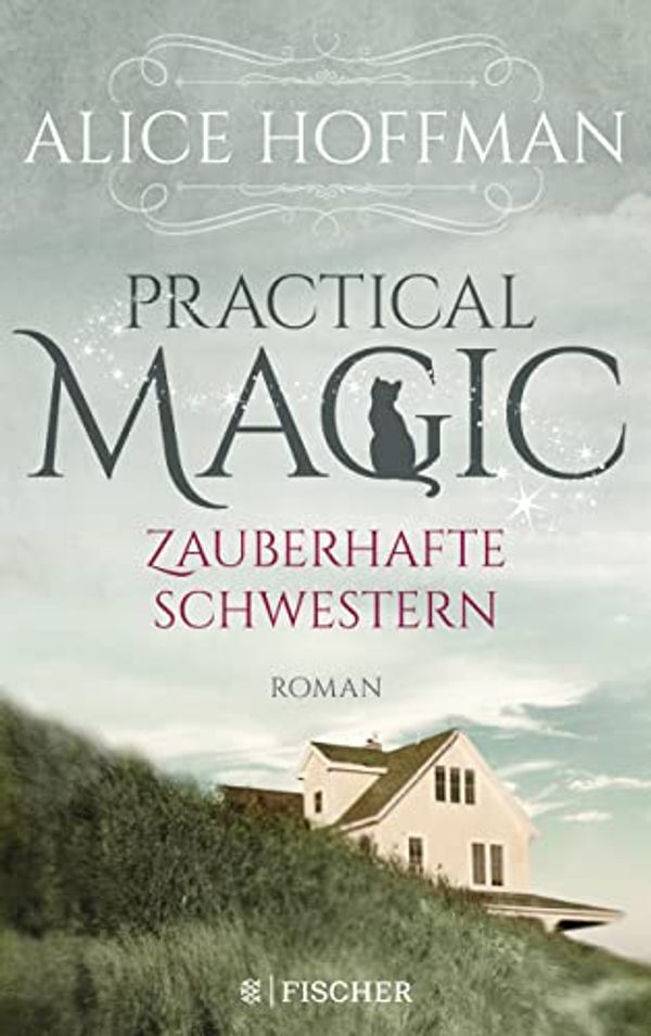 Cover Art for 9783596700615, Practical Magic. Zauberhafte Schwestern: Roman by Alice Hoffman