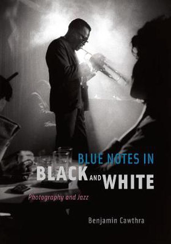 Cover Art for 9780226100746, Blue Notes in Black and White by Benjamin Cawthra