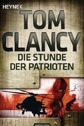 Cover Art for 9783453436732, Die Stunde der Patrioten: Ein Jack Ryan Roman by Tom Clancy
