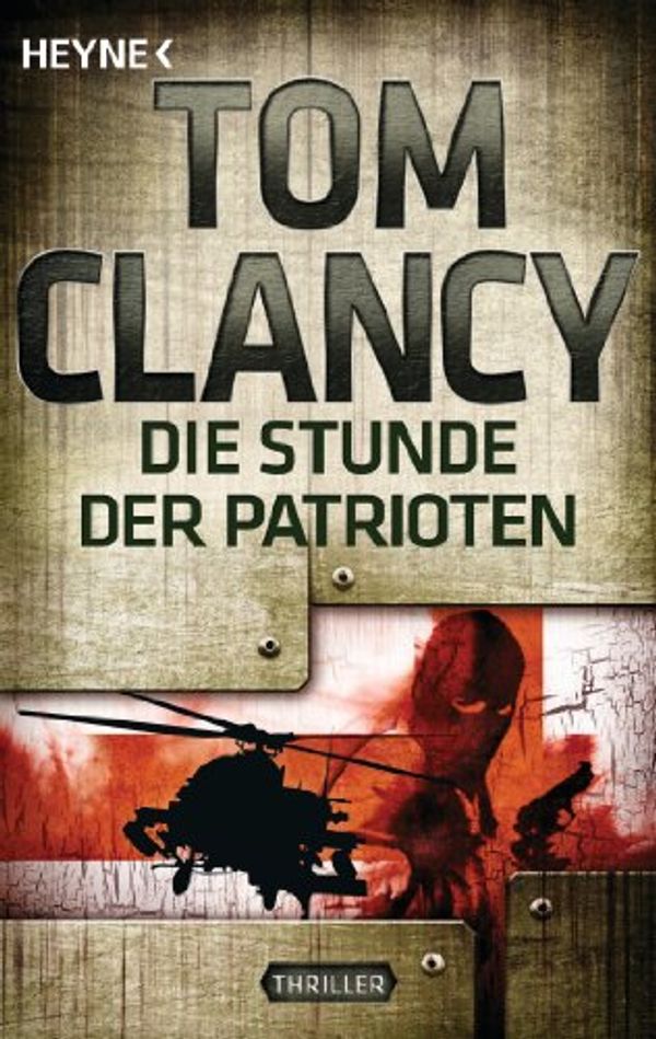 Cover Art for 9783453436732, Die Stunde der Patrioten: Ein Jack Ryan Roman by Tom Clancy