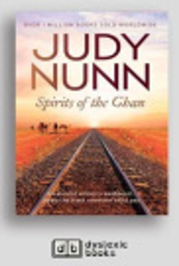 Cover Art for 9781525297625, Spirits of the Ghan by Judy Nunn