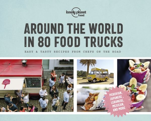Cover Art for 9781788681315, Around the World in 80 Food Trucks by Lonely Planet Food