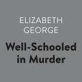 Cover Art for 9781984882547, Well-Schooled in Murder by Elizabeth George