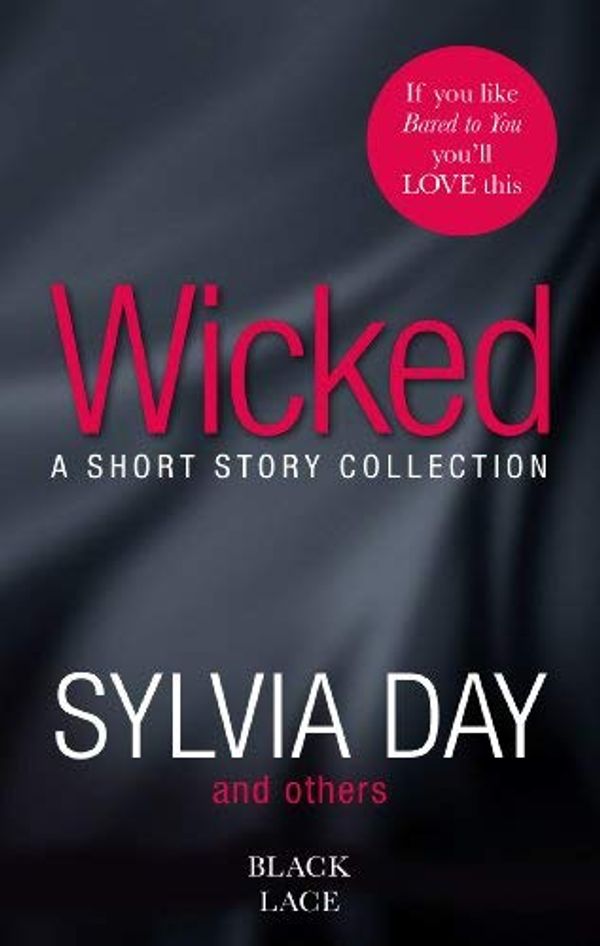 Cover Art for B00XX85M4U, [(Wicked: Featuring the Sunday Times Bestselling Author of Bared to You)] [Author: Sylvia Day] published on (May, 2014) by Sylvia Day