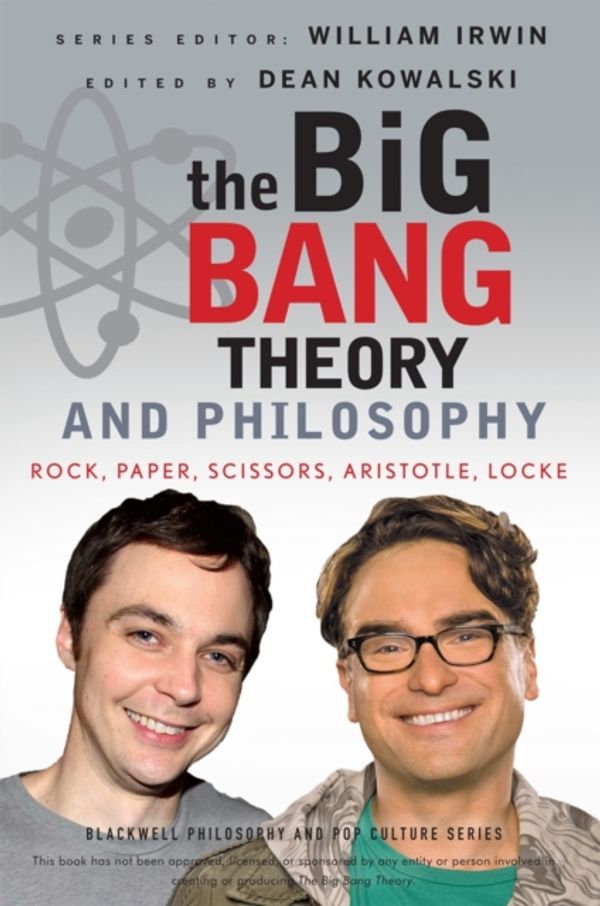 Cover Art for 9781118074558, The Big Bang Theory and Philosophy by Dean A. Kowalski