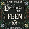 Cover Art for B0BJNHRL62, Emily Wildes Enzyklopädie der Feen (German Edition) by Heather Fawcett