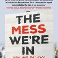 Cover Art for 9781760636692, The Mess We're In by Bernard Keane