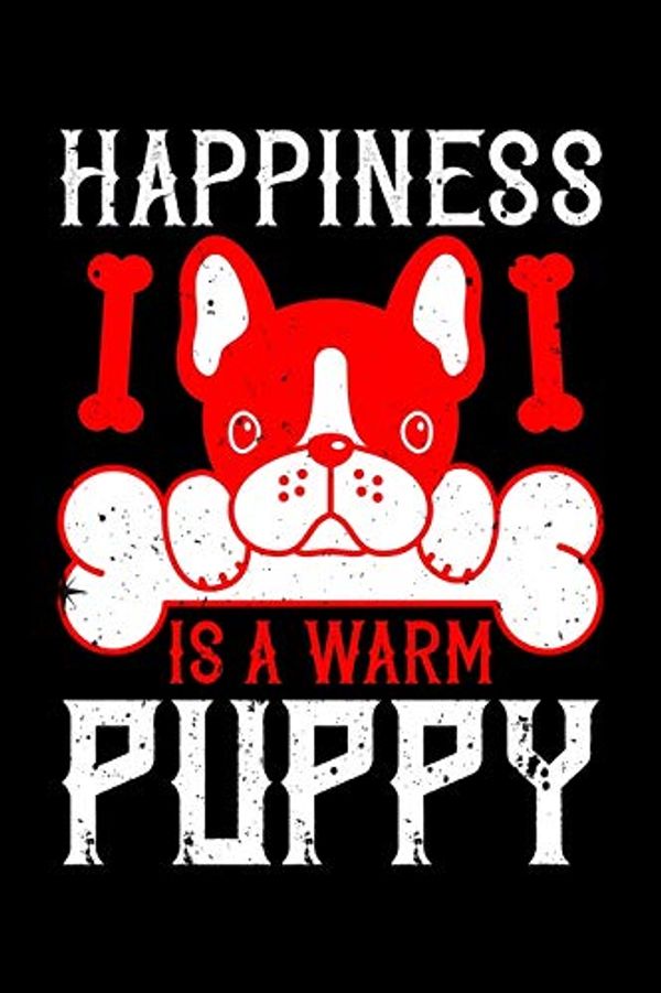 Cover Art for 9781677260409, Happiness Is A Warm Puppy: Best dog quotes journal notebook for dog lovers for multiple purpose like writing notes, plans and ideas. Perfect dog quotes notebook gifts for dog lovers by Press House, Pet Club