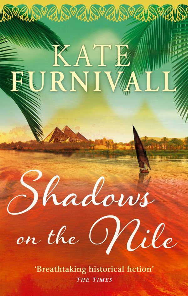 Cover Art for 9780751543377, Shadows on the Nile: 'Breathtaking historical fiction' The Times by Kate Furnivall